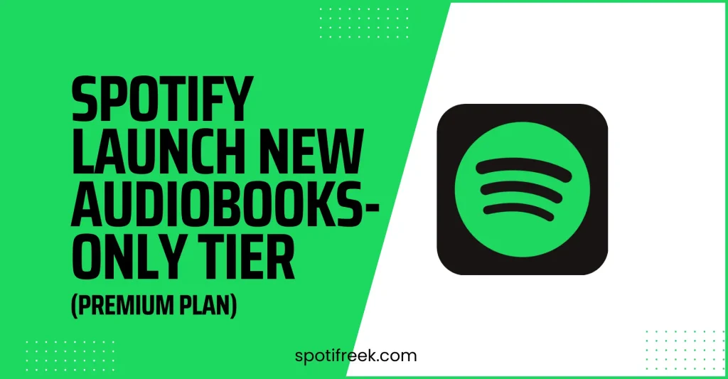 Spotify Launch New Audiobooks-only Tier (Premium Plan)